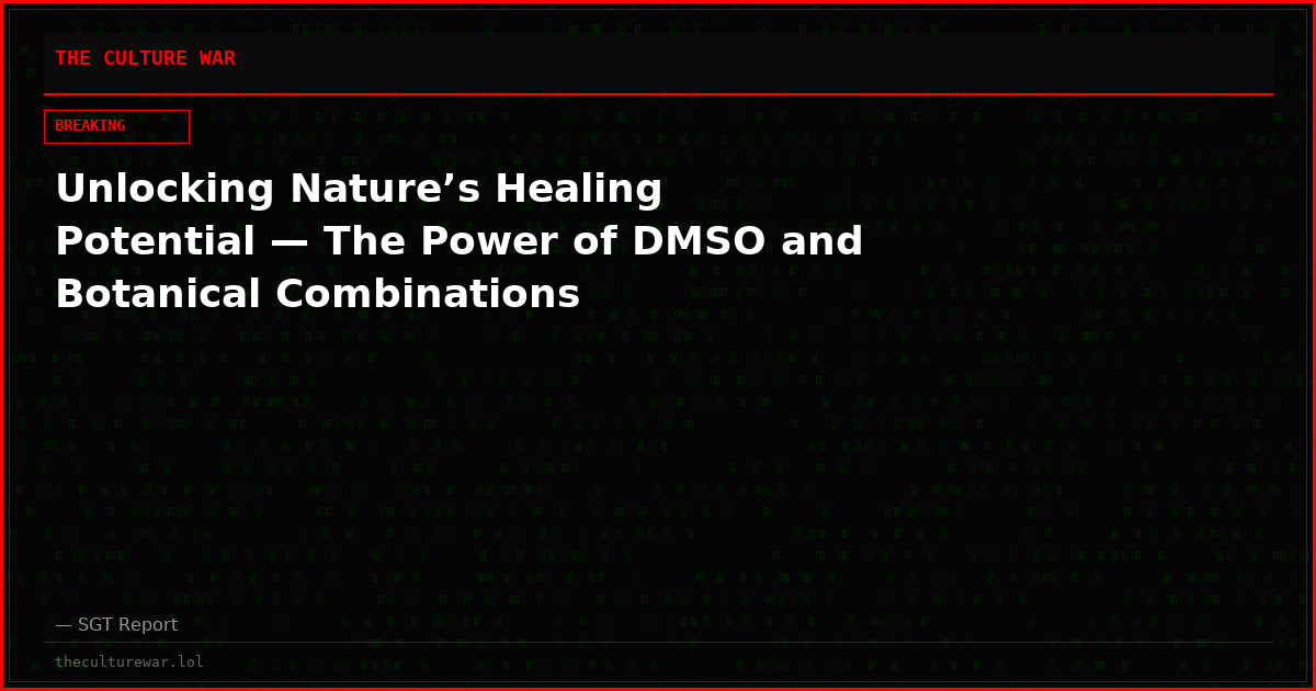 Unlocking Nature’s Healing Potential — The Power of DMSO and Botanical Combinations