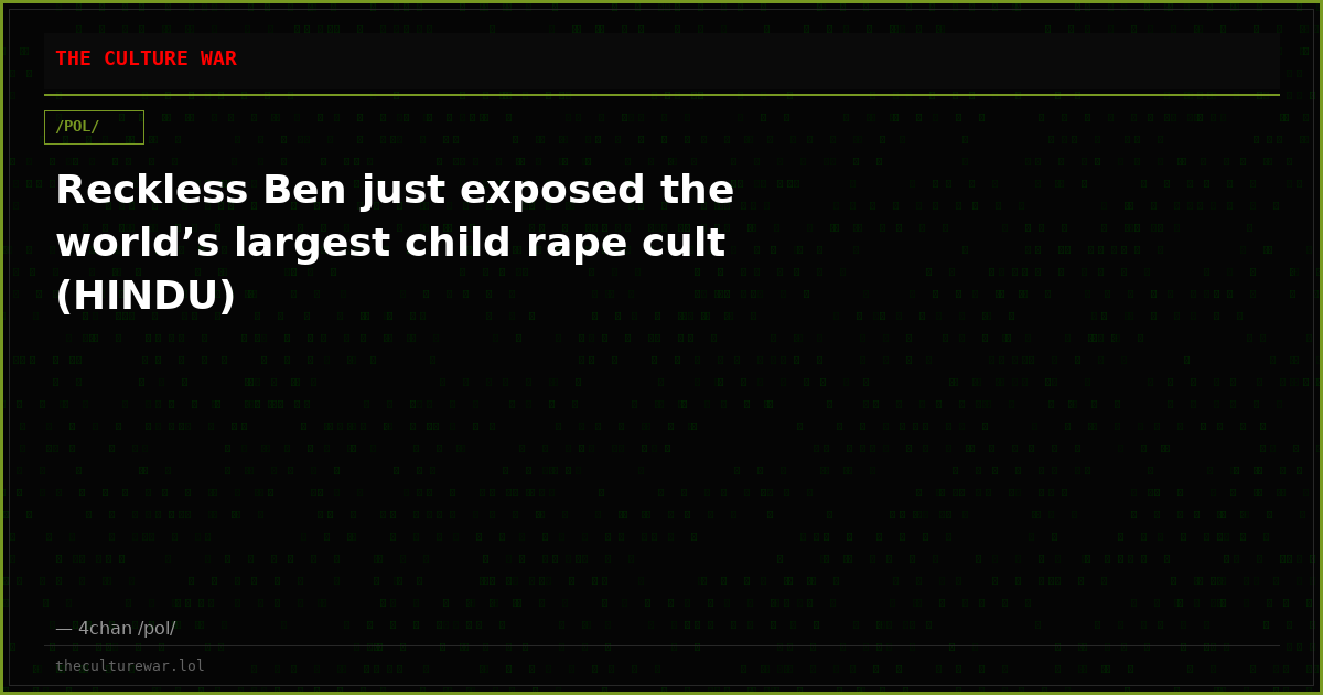 Reckless Ben just exposed the world’s largest child rape cult (HINDU)