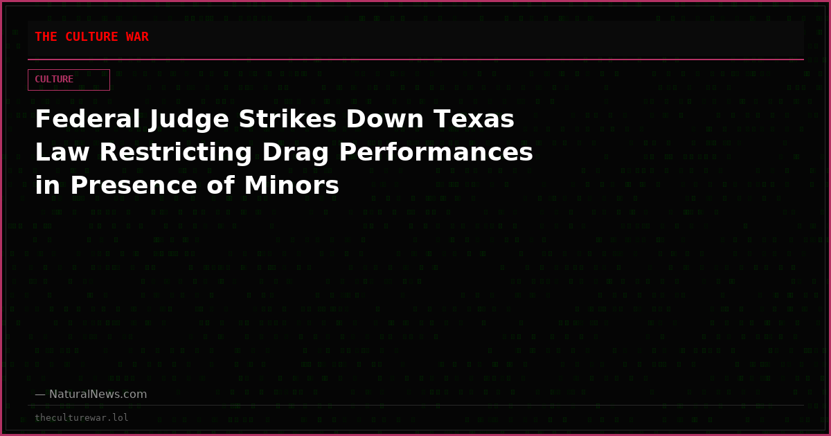 Federal Judge Strikes Down Texas Law Restricting Drag Performances in Presence of Minors