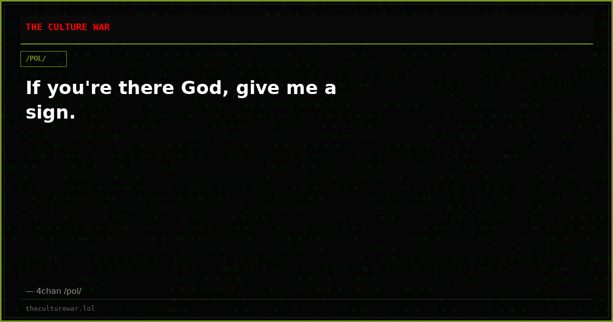 If you're there God, give me a sign.