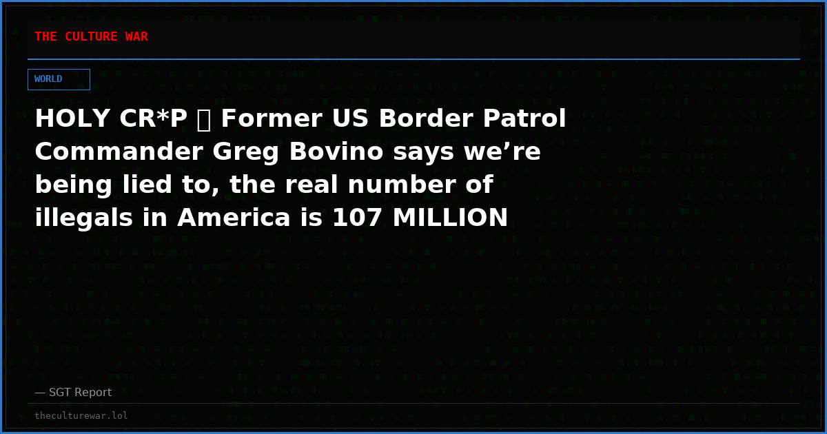 HOLY CR*P 🚨 Former US Border Patrol Commander Greg Bovino says we’re being lied to, the real number of illegals in America is 107 MILLION