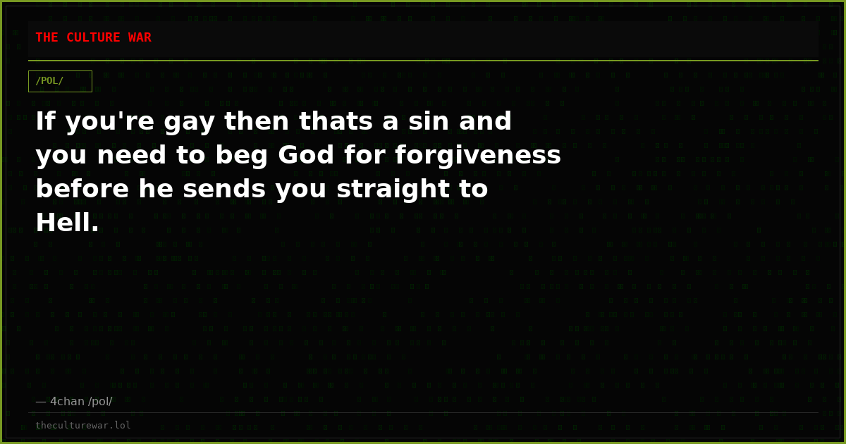 If you're gay then thats a sin and you need to beg God for forgiveness before he sends you straight to Hell.