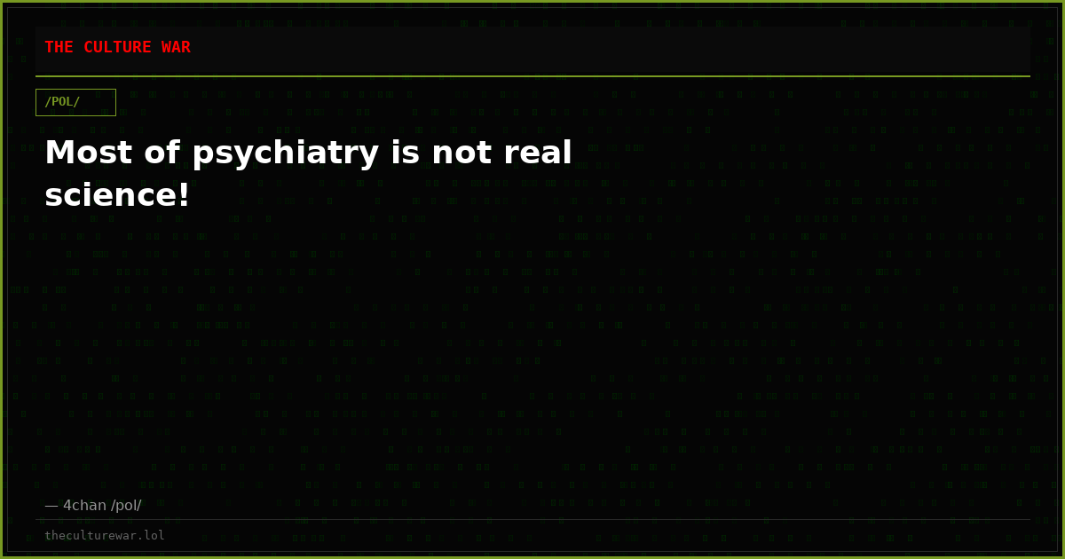 Most of psychiatry is not real science!