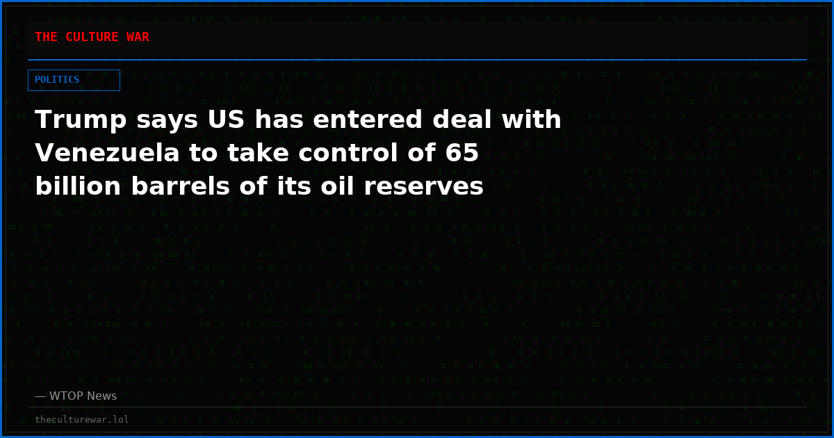 Trump says US has entered deal with Venezuela to take control of 65 billion barrels of its oil reserves
