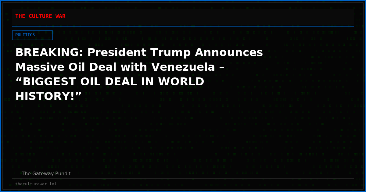 BREAKING: President Trump Announces Massive Oil Deal with Venezuela – “BIGGEST OIL DEAL IN WORLD HISTORY!”