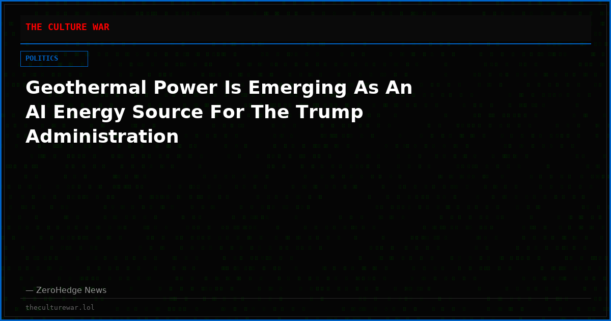 Geothermal Power Is Emerging As An AI Energy Source For The Trump Administration