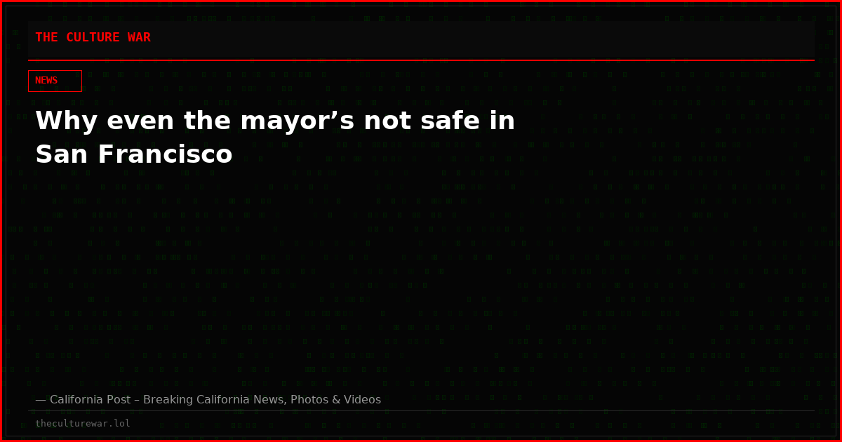 Why even the mayor’s not safe in San Francisco