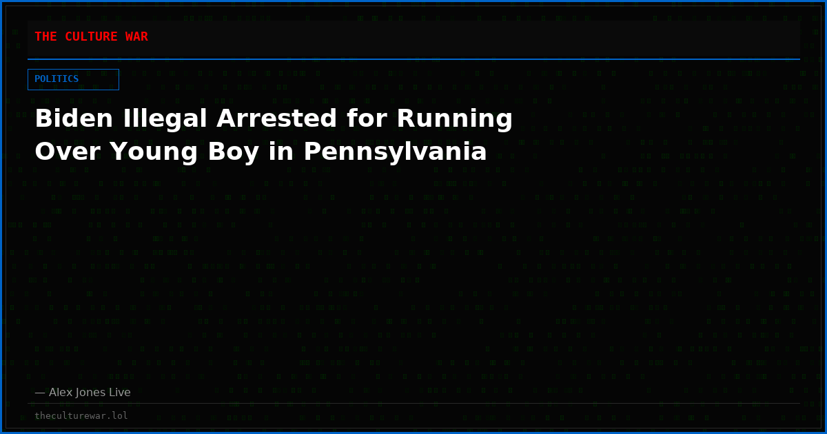 Biden Illegal Arrested for Running Over Young Boy in Pennsylvania