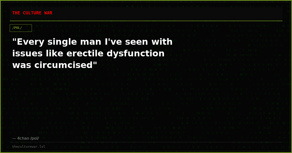 "Every single man I've seen with issues like erectile dysfunction was circumcised"