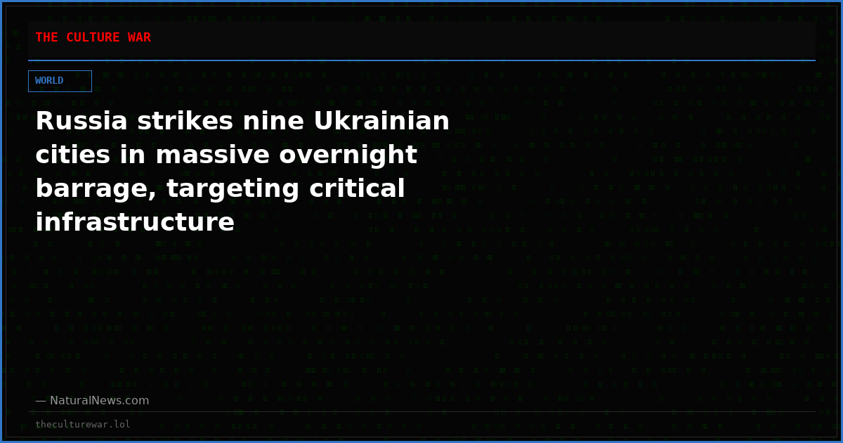 Russia strikes nine Ukrainian cities in massive overnight barrage, targeting critical infrastructure