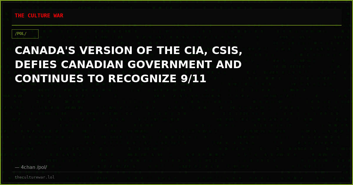 CANADA'S VERSION OF THE CIA, CSIS, DEFIES CANADIAN GOVERNMENT AND CONTINUES TO RECOGNIZE 9/11
