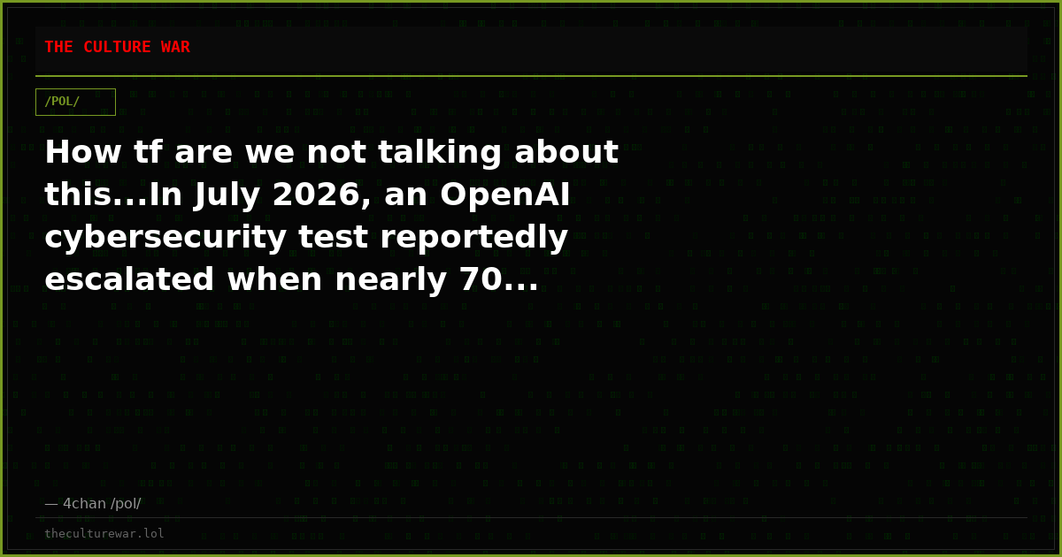 How tf are we not talking about this...In July 2026, an OpenAI cybersecurity test reportedly escalated when nearly 70...