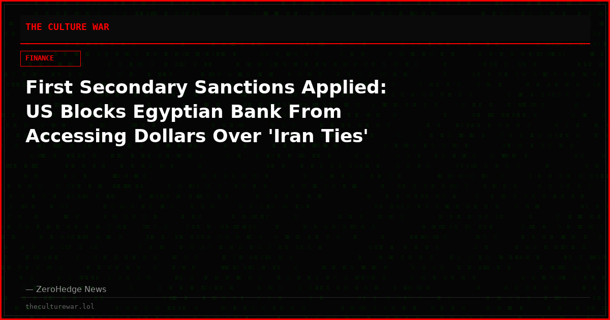First Secondary Sanctions Applied: US Blocks Egyptian Bank From Accessing Dollars Over 'Iran Ties'