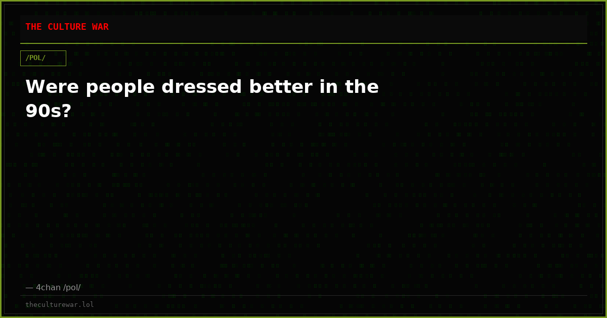 Were people dressed better in the 90s?