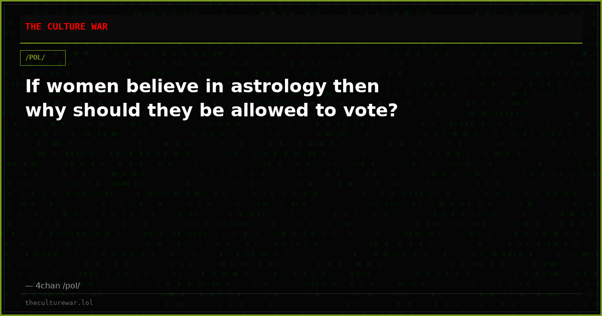 If women believe in astrology then why should they be allowed to vote?