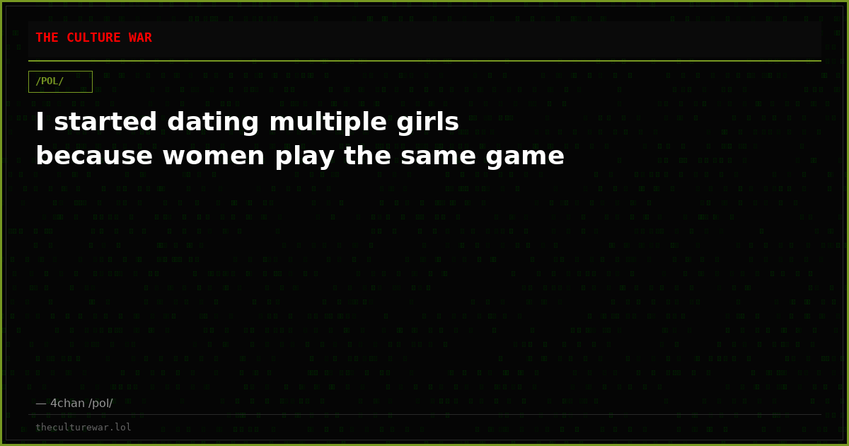 I started dating multiple girls because women play the same game