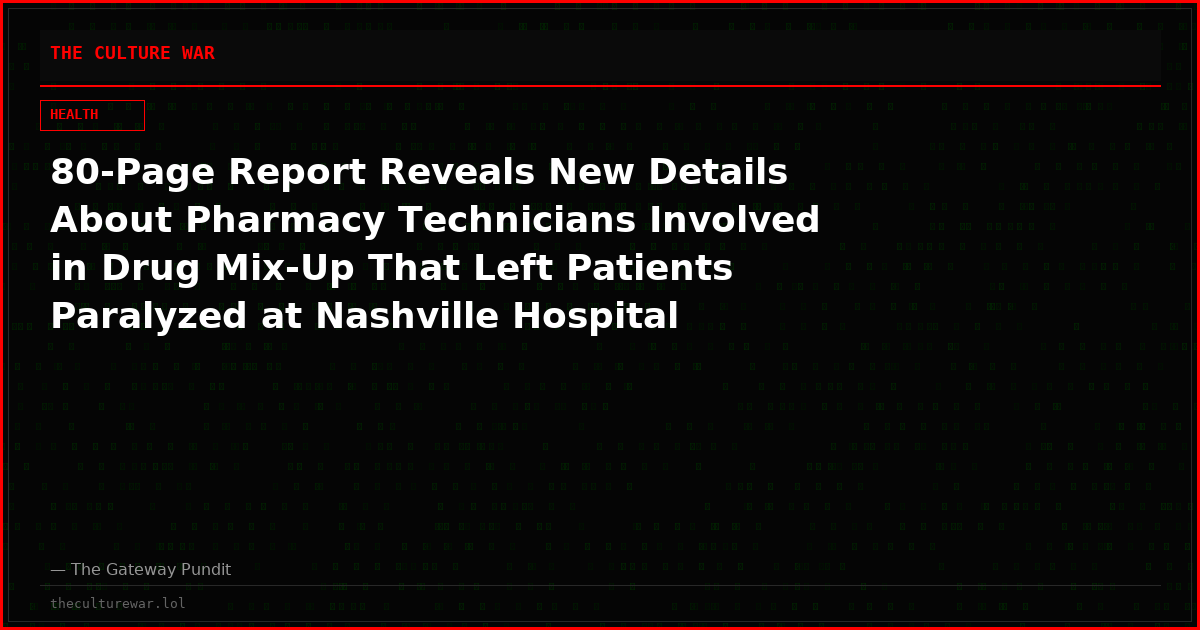 80-Page Report Reveals New Details About Pharmacy Technicians Involved in Drug Mix-Up That Left Patients Paralyzed at Nashville Hospital