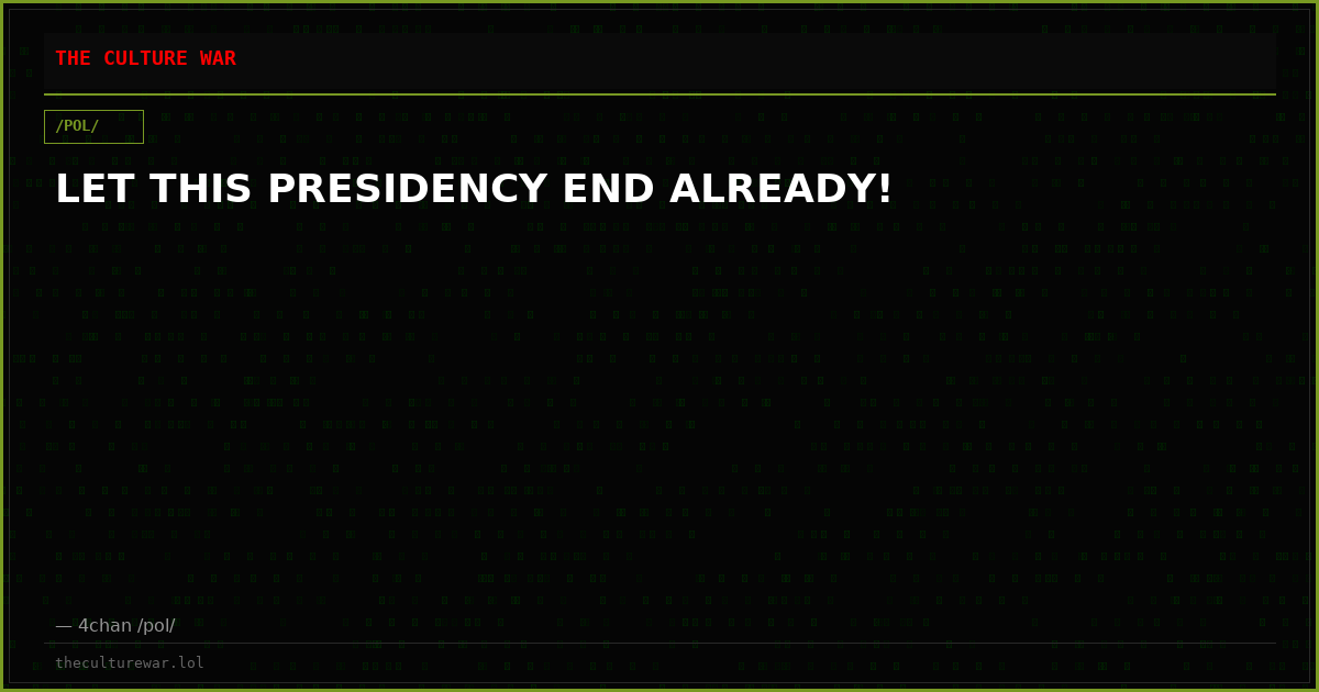 LET THIS PRESIDENCY END ALREADY!