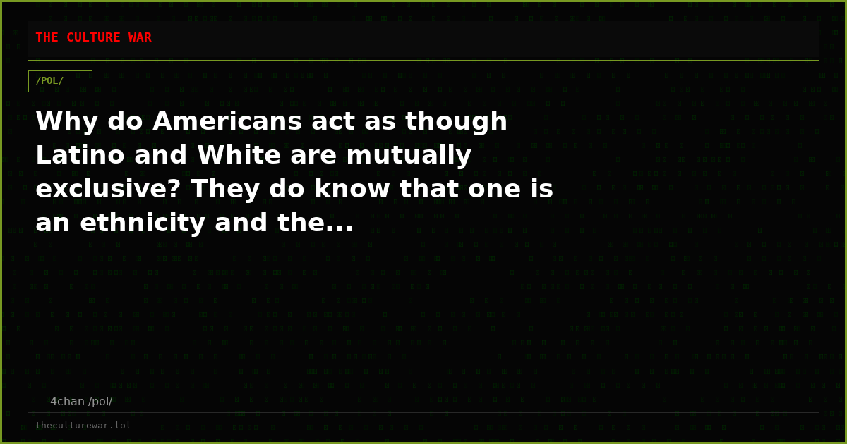 Why do Americans act as though Latino and White are mutually exclusive? They do know that one is an ethnicity and the...