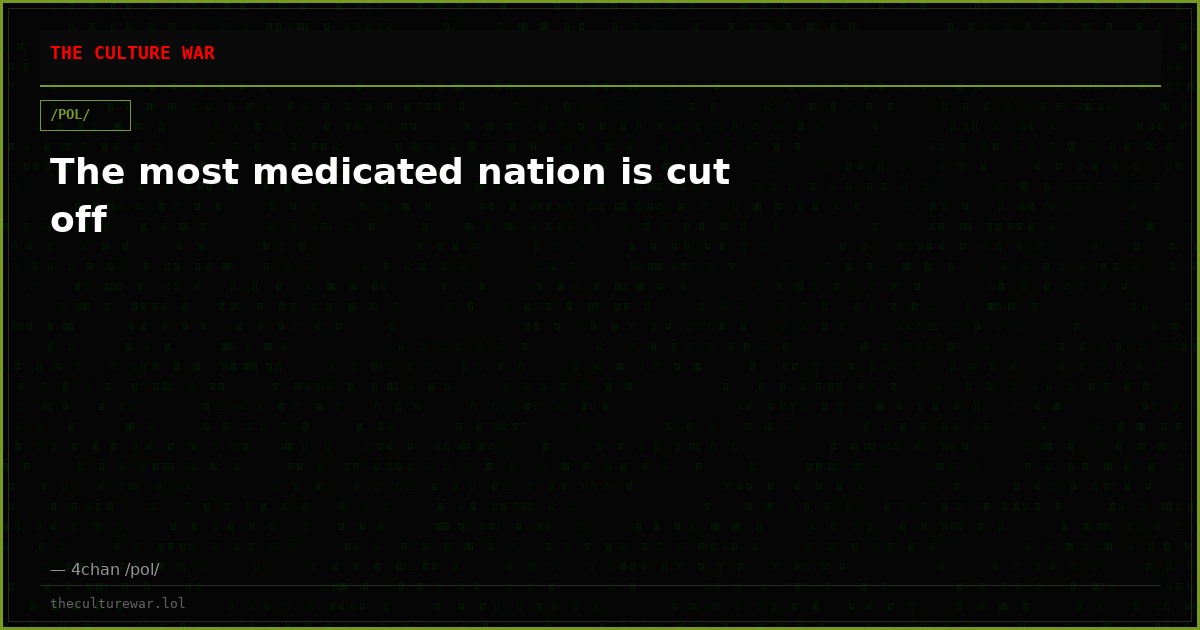 The most medicated nation is cut off