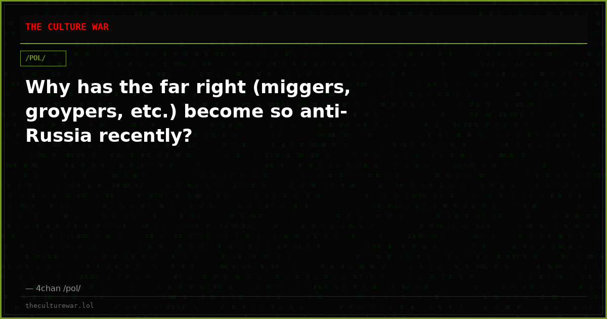 Why has the far right (miggers, groypers, etc.) become so anti-Russia recently?