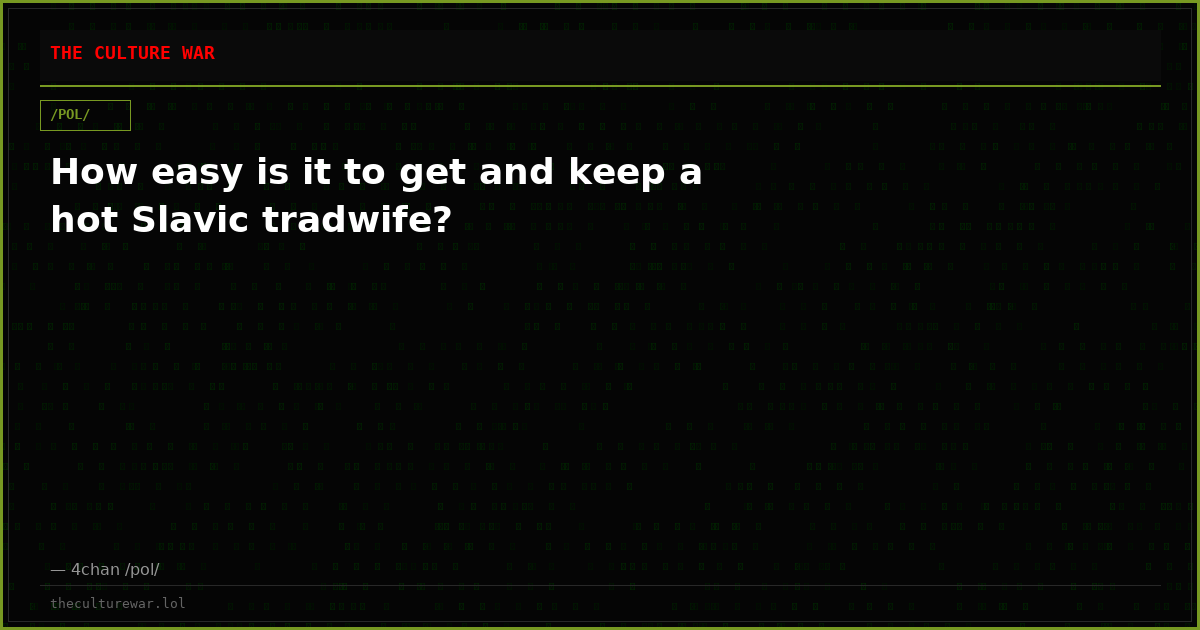 How easy is it to get and keep a hot Slavic tradwife?