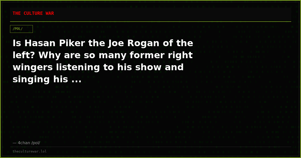 Is Hasan Piker the Joe Rogan of the left? Why are so many former right wingers listening to his show and singing his ...