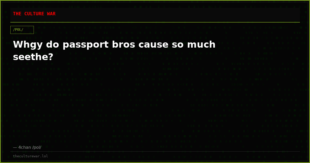 Whgy do passport bros cause so much seethe?