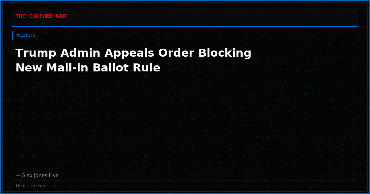 Trump Admin Appeals Order Blocking New Mail-in Ballot Rule