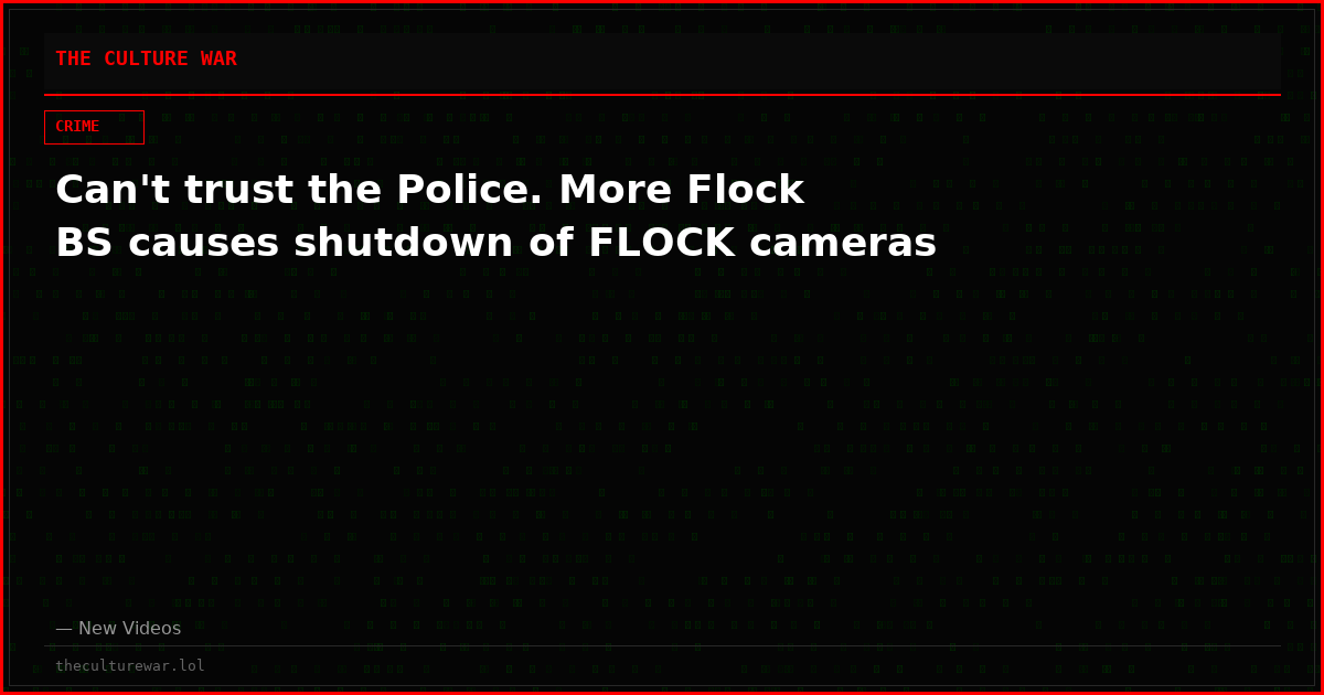 Can't trust the Police. More Flock BS causes shutdown of FLOCK cameras