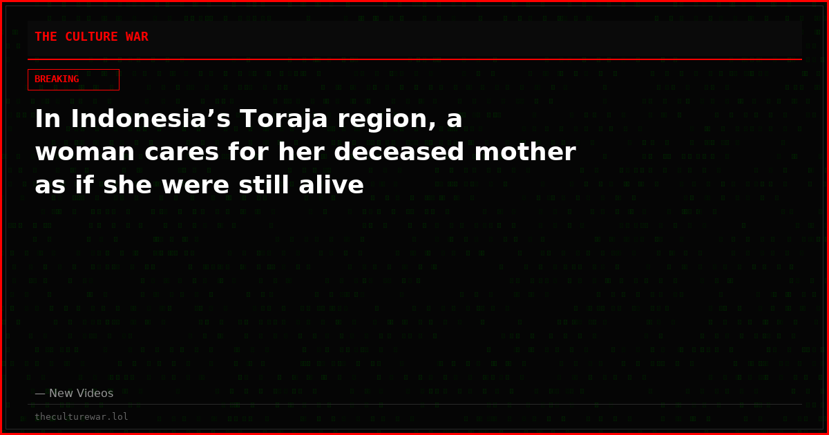 In Indonesia’s Toraja region, a woman cares for her deceased mother as if she were still alive