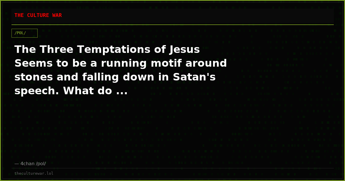 The Three Temptations of Jesus Seems to be a running motif around stones and falling down in Satan's speech. What do ...