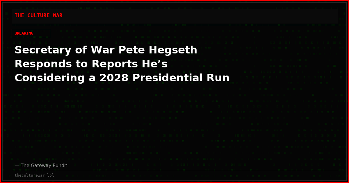 Secretary of War Pete Hegseth Responds to Reports He’s Considering a 2028 Presidential Run