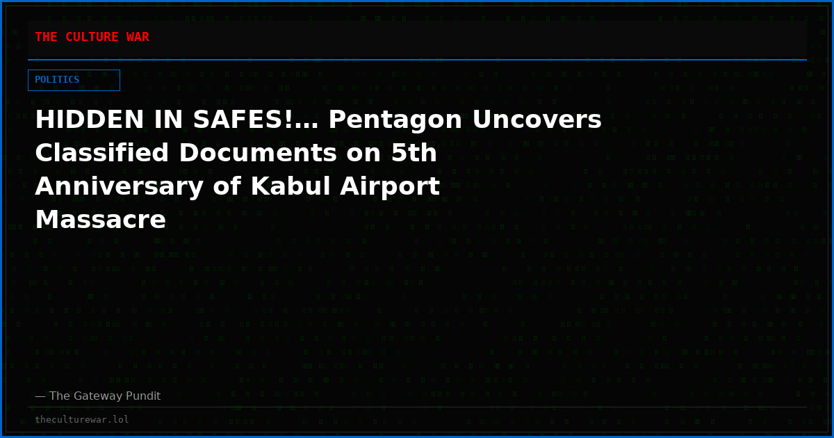 HIDDEN IN SAFES!… Pentagon Uncovers Classified Documents on 5th Anniversary of Kabul Airport Massacre