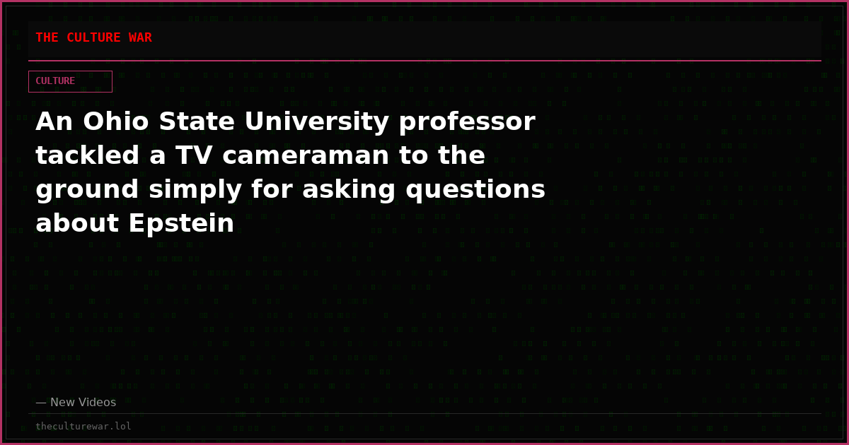 An Ohio State University professor tackled a TV cameraman to the ground simply for asking questions about Epstein