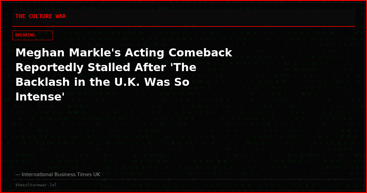 Meghan Markle's Acting Comeback Reportedly Stalled After 'The Backlash in the U.K. Was So Intense'