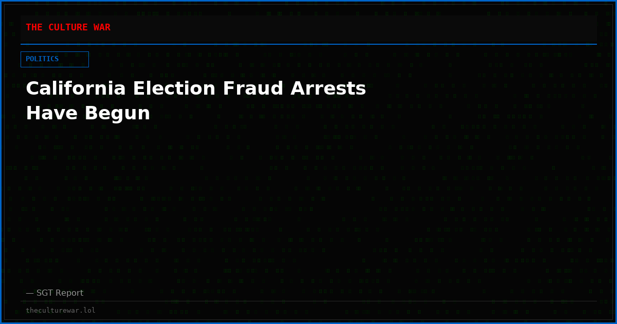 California Election Fraud Arrests Have Begun