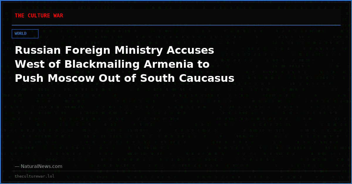 Russian Foreign Ministry Accuses West of Blackmailing Armenia to Push Moscow Out of South Caucasus