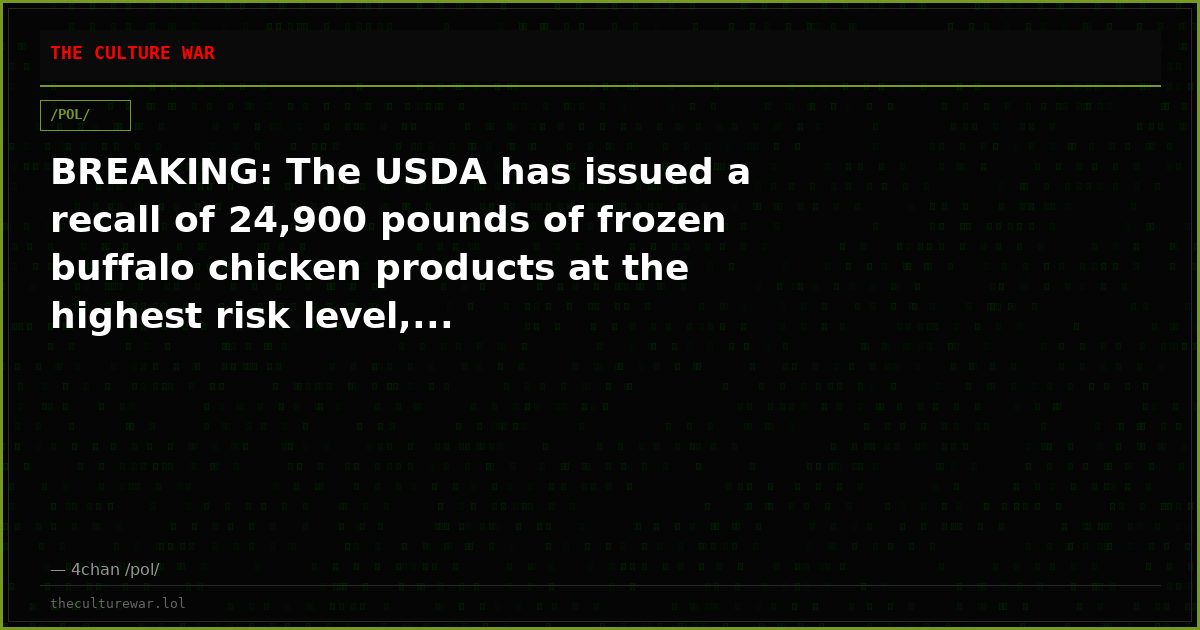 BREAKING: The USDA has issued a recall of 24,900 pounds of frozen buffalo chicken products at the highest risk level,...