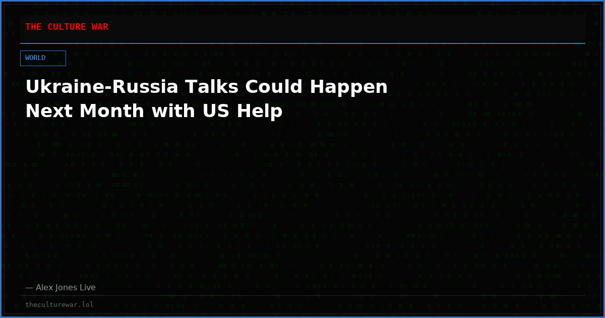 Ukraine-Russia Talks Could Happen Next Month with US Help