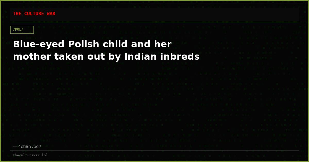 Blue-eyed Polish child and her mother taken out by Indian inbreds