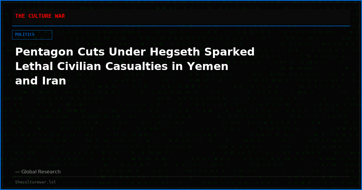 Pentagon Cuts Under Hegseth Sparked Lethal Civilian Casualties in Yemen and Iran