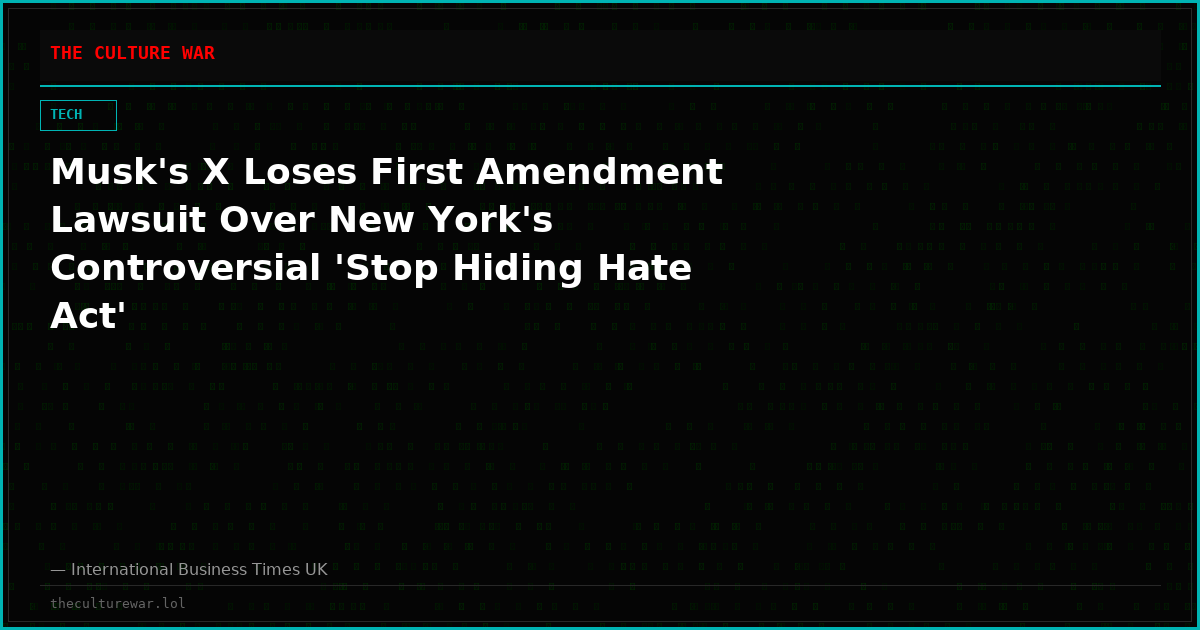 Musk's X Loses First Amendment Lawsuit Over New York's Controversial 'Stop Hiding Hate Act'