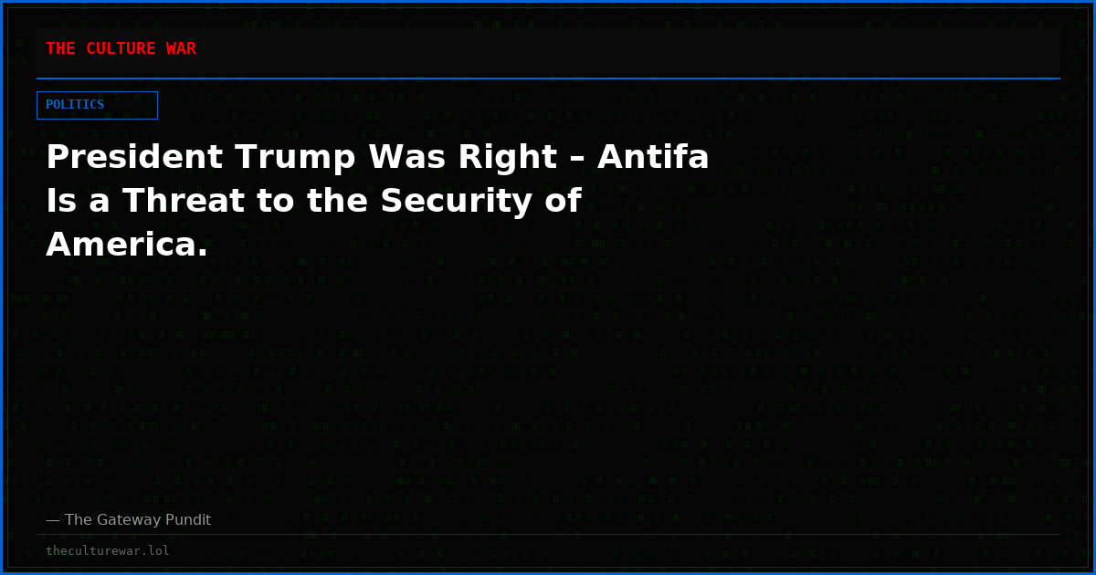 President Trump Was Right – Antifa Is a Threat to the Security of America.