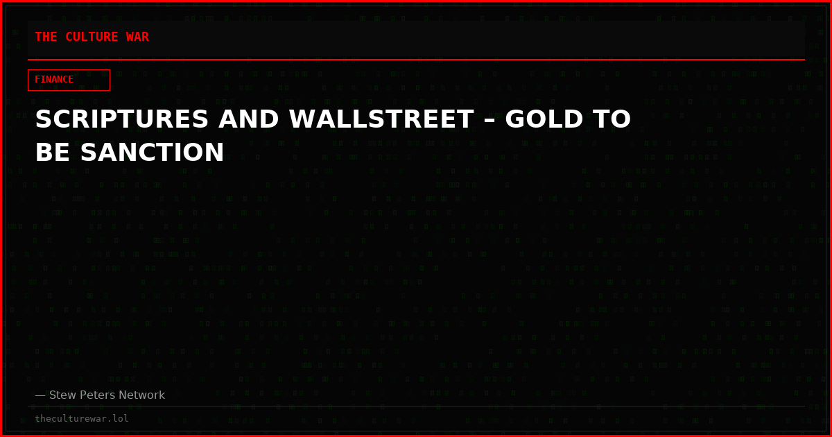 SCRIPTURES AND WALLSTREET – GOLD TO BE SANCTION