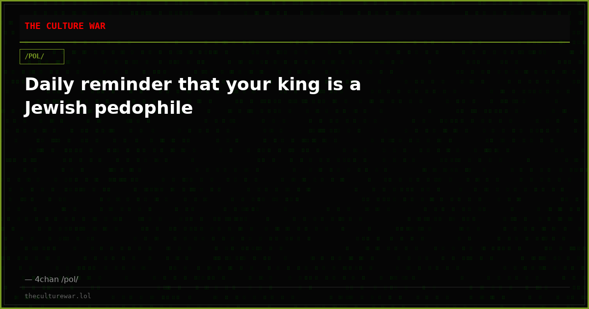 Daily reminder that your king is a Jewish pedophile