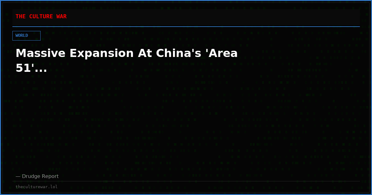 Massive Expansion At China's 'Area 51'...