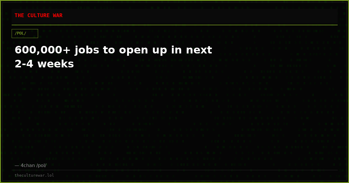 600,000+ jobs to open up in next 2-4 weeks