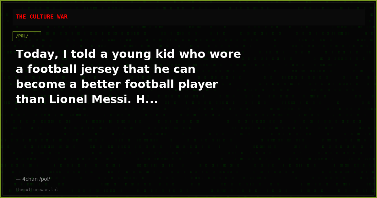 Today, I told a young kid who wore a football jersey that he can become a better football player than Lionel Messi. H...