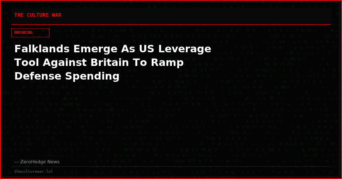 Falklands Emerge As US Leverage Tool Against Britain To Ramp Defense Spending